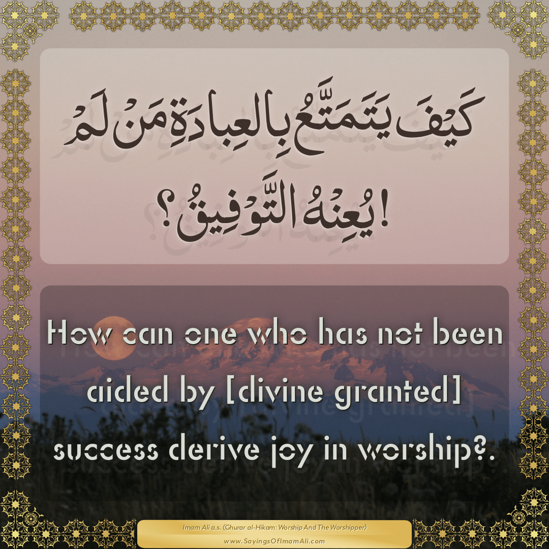 How can one who has not been aided by [divine granted] success derive joy...